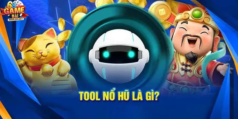 Tìm hiểu về tool nổ hũ tăng khả naưng săn jackpot thành công